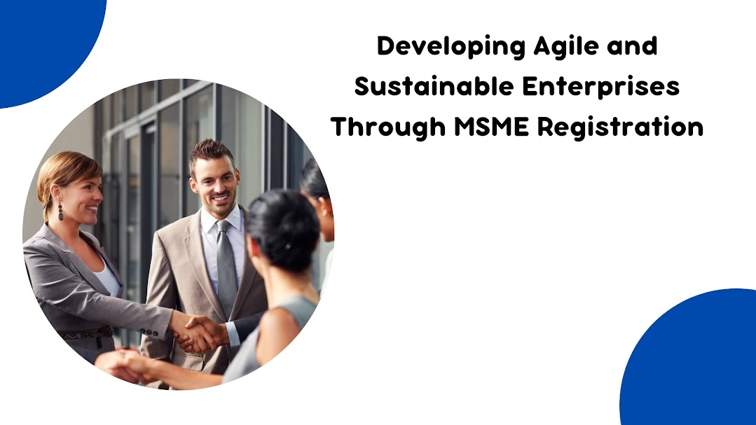 Developing Agile and Sustainable Enterprises Through MSME Registration
