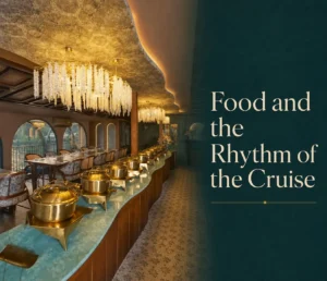 Food and the Rhythm of the Cruise